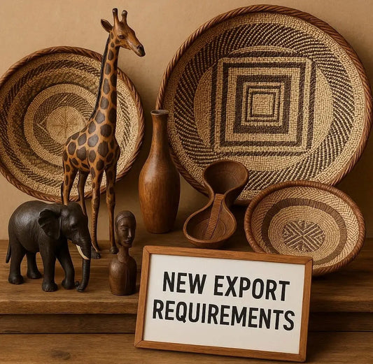 Navigating New Export Requirements: An Update on Our African Art & Craft Services